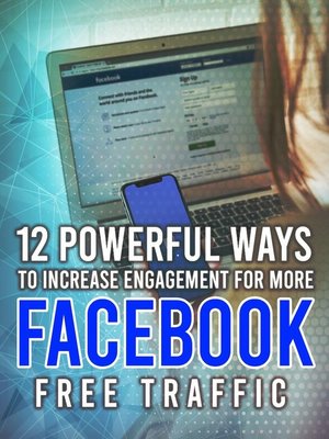 cover image of 12 Powerful Ways to Increase Engagement For More Facebook Free Traffic